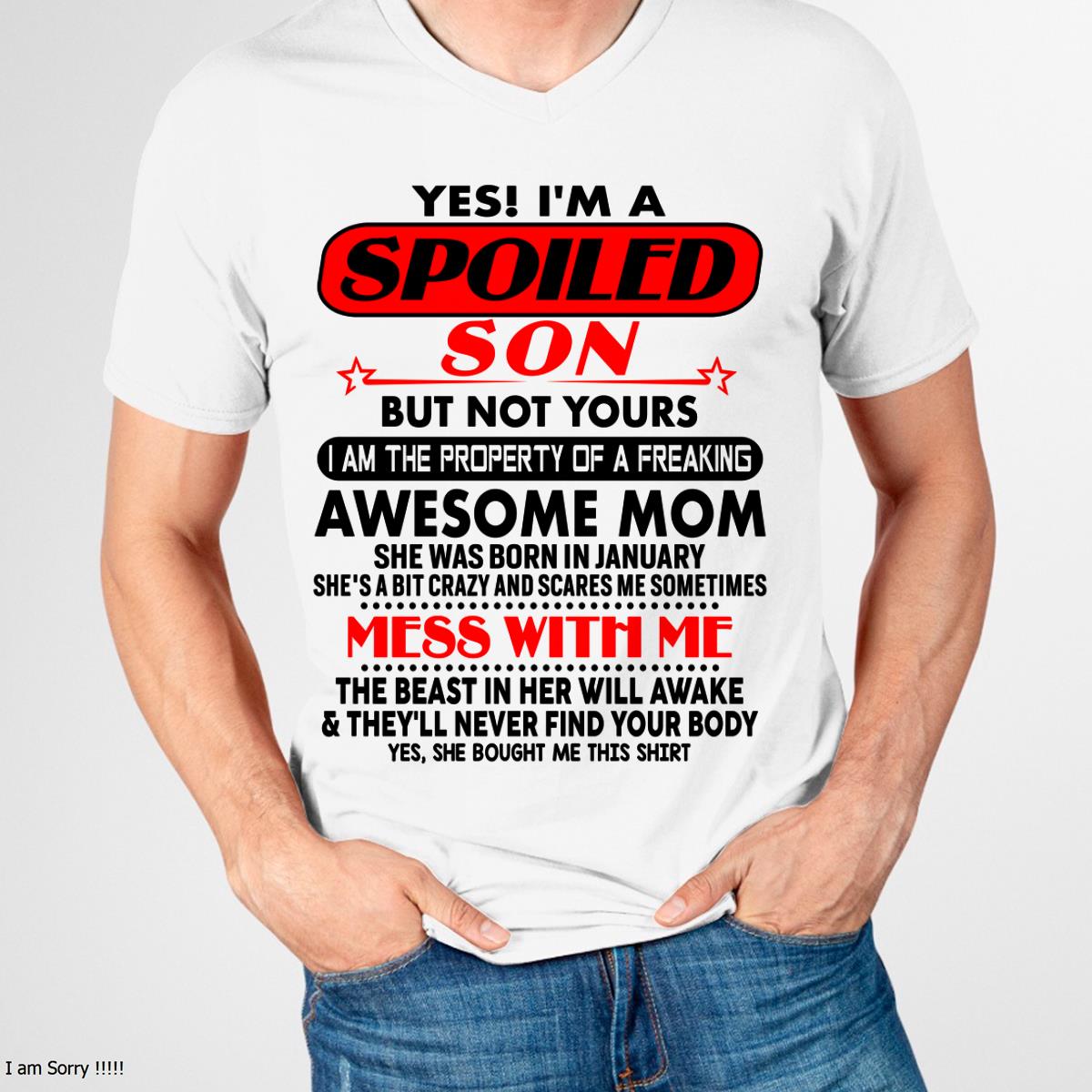 January - I am Spoiled Son - Gift For Son From Mom - TLEE01 - (SKU-T1206MS-01)