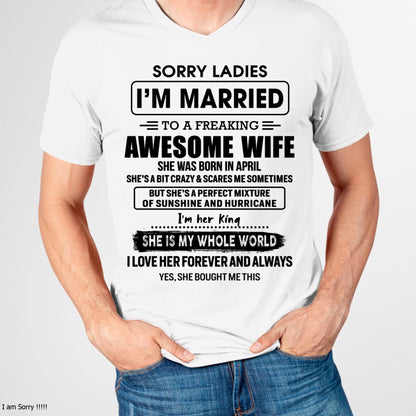 April - Sorry Ladies I Am Married To A Freaking Awesome Wife - Gift For Husband From Wife - TLEE04 (SKU-TWIFE-04)