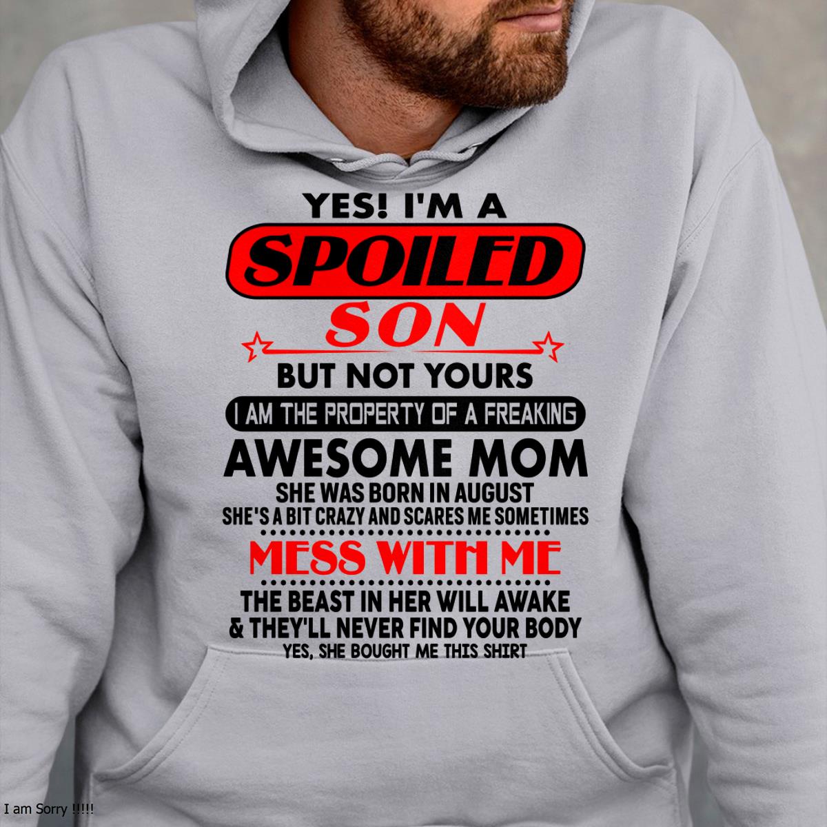 August - I am Spoiled Son - Gift For Son From Mom - TLEE08 - (SKU-T1206MS-08)