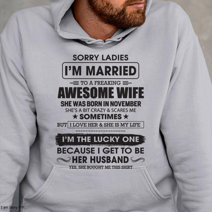 November - Sorry Ladies I'm Married To A Freaking Awesome Wife - Gift For Husband From Wife - TLEE11 (SKU06-45-11)