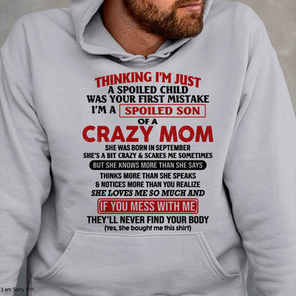 I Am Spoiled Son Of A Crazy Mom - Gift for Son From Mom - TLEE09 (SKUT-MS0608-09)