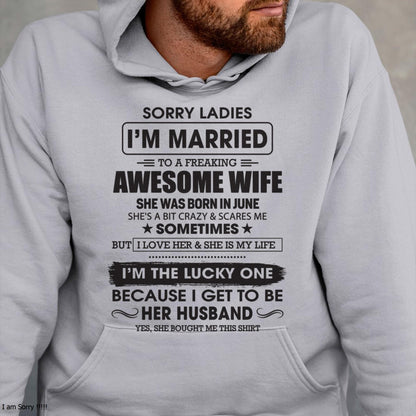 June - Sorry Ladies I'm Married To A Freaking Awesome Wife - Gift For Husband From Wife - TLEE06 (SKU06-45-06)