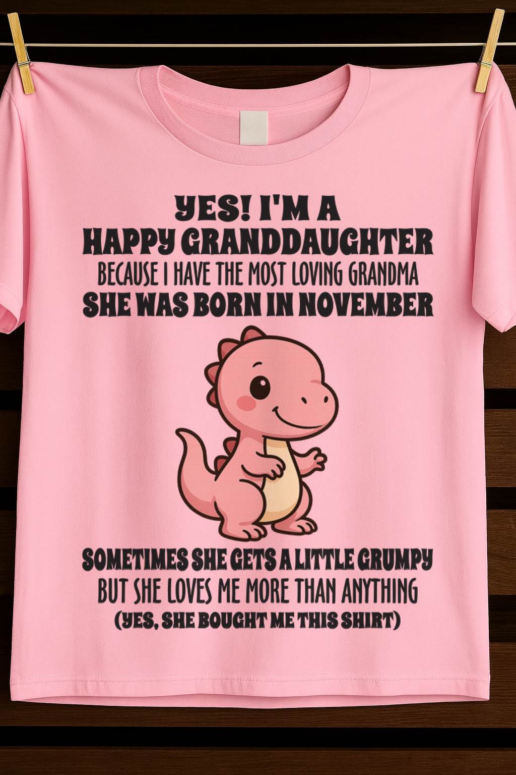 NOVEMBER - YES! I'M A HAPPY GRANDDAUGHTER BECAUSE I HAVE THE MOST LOVING GRANDMA - FROM GRANDMA - TLEE11 (SKU09-71-11)