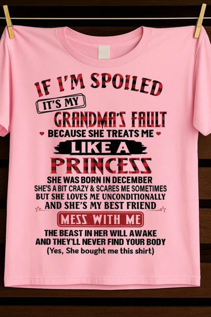 DECEMBER - IF I'M SPOILED IT'S MY GRANDMA'S FAULT BECAUSE SHE TREATS ME LIKE A PRINCESS - FROM GRANDMA - TLEE12 (SKU07-92-12)