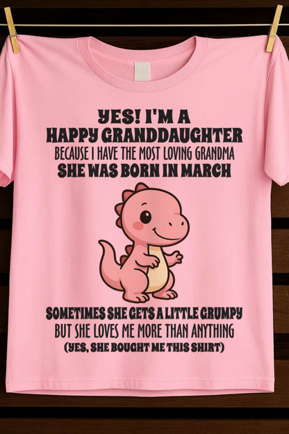 MARCH - YES! I'M A HAPPY GRANDDAUGHTER BECAUSE I HAVE THE MOST LOVING GRANDMA - FROM GRANDMA - TLEE03 (SKU09-71-03)