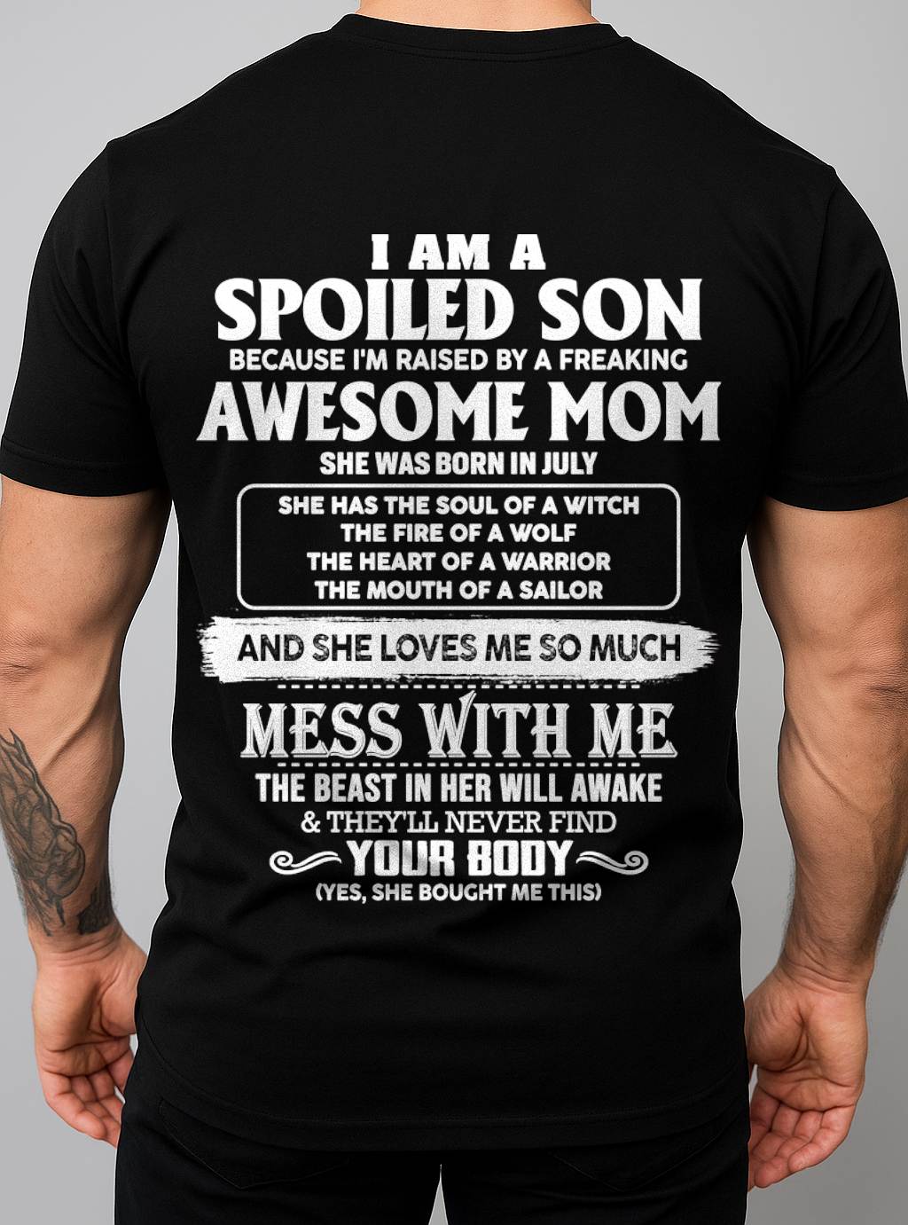 JULY - I AM A SPOILED SON BECAUSE I'M RAISED BY A FREAKING AWESOME MOM - FROM MOM - TLEE07 (SKU10-46-07)