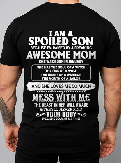 JANUARY - I AM A SPOILED SON BECAUSE I'M RAISED BY A FREAKING AWESOME MOM - FROM MOM - TLEE01 (SKU10-46-01)