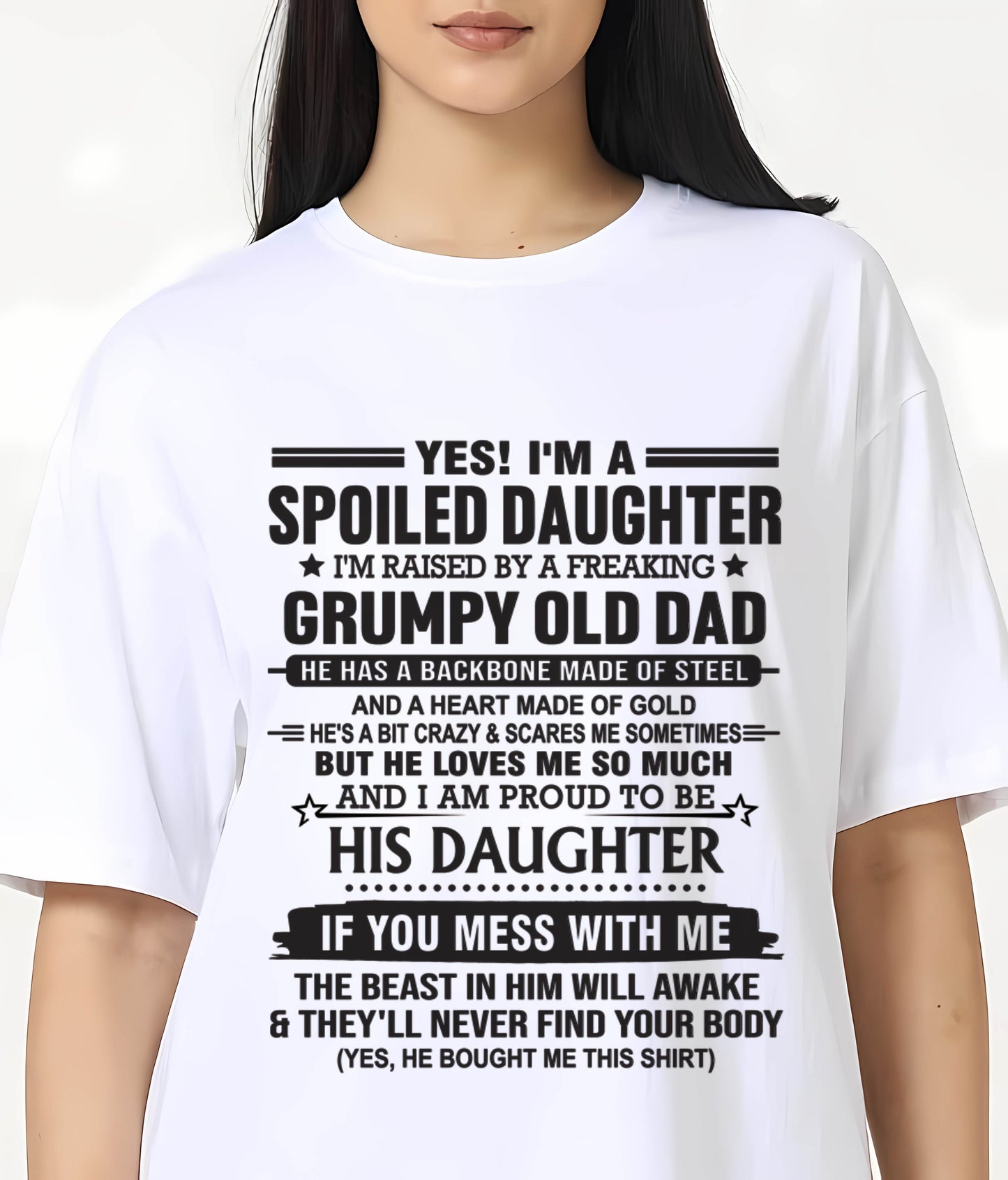 YES! I'M A SPOILED DAUGHTER I'M RAISED BY A FREAKING GRUMPY OLD DAD - FROM DAD - TLEE00 (SKU12-26-00)