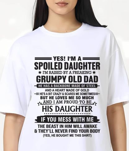 YES! I'M A SPOILED DAUGHTER I'M RAISED BY A FREAKING GRUMPY OLD DAD - FROM DAD - TLEE00 (SKU12-26-00)