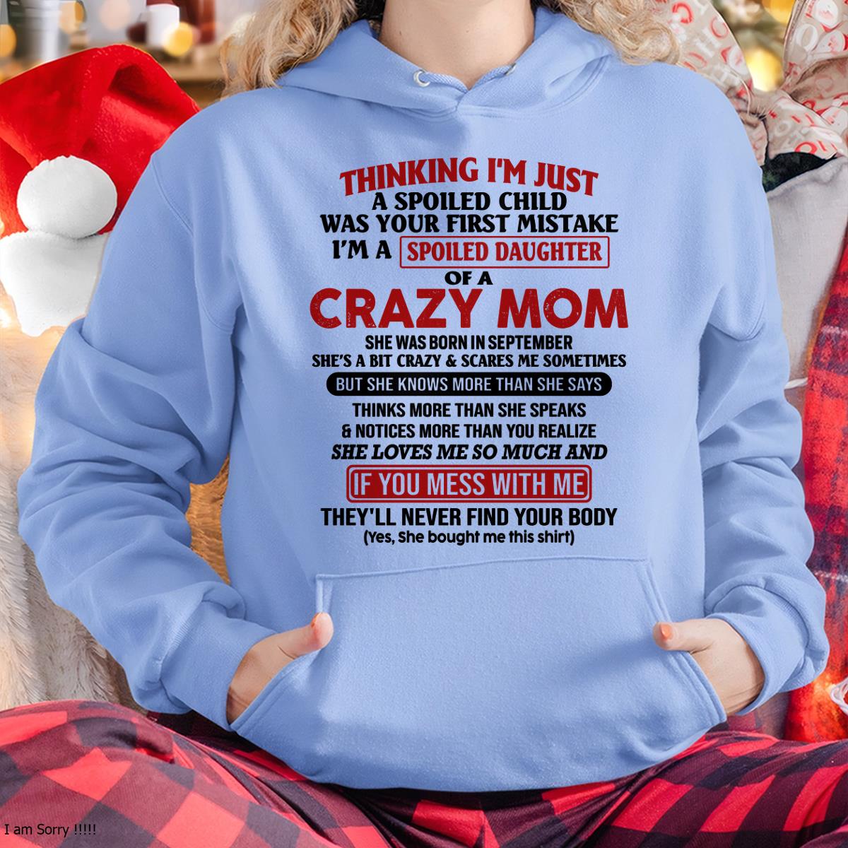 September - I Am Spoiled Daughter Of A Crazy Mom - Gift for Daughter From Mom - TLEE09 (SKU-TMD-SPOILED-09)