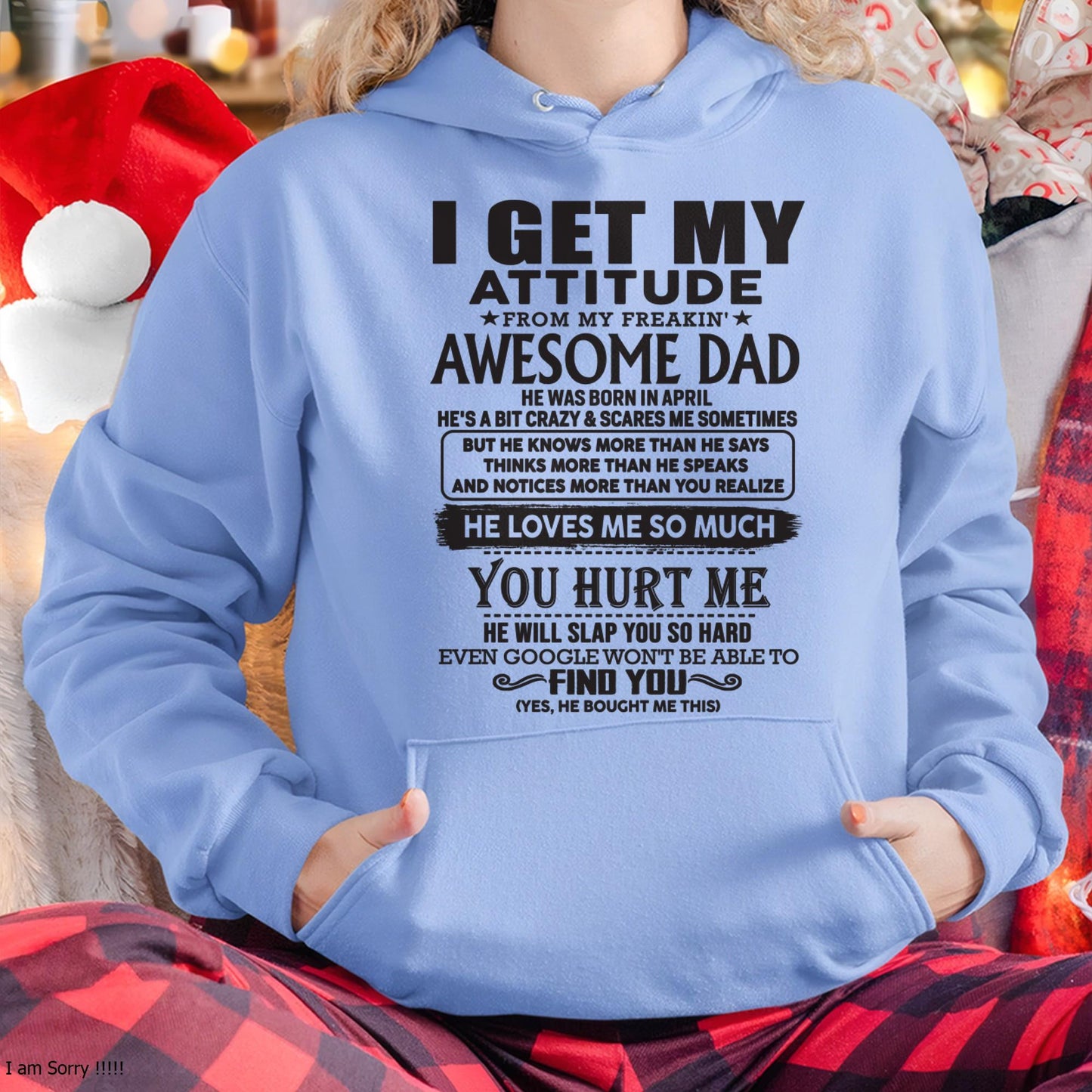 April - I GET MY ATTITUDE FROM MY FREAKIN' AWESOME DAD - Gift for Son and Daughter From Dad - TLEE04 (SKU-TDD-04)