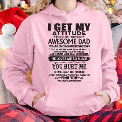 I GET MY ATTITUDE FROM MY FREAKIN' AWESOME DAD - Gift for Son and Daughter From Dad - TLEE00 (SKU-TDD-00)