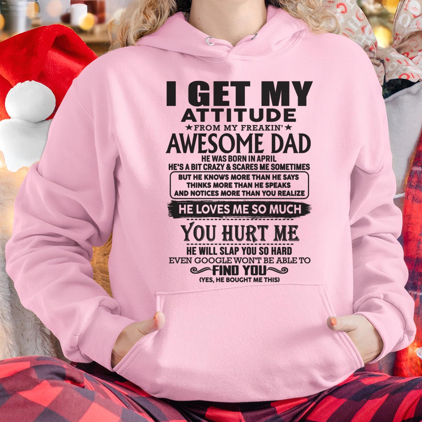 April - I GET MY ATTITUDE FROM MY FREAKIN' AWESOME DAD - Gift for Son and Daughter From Dad - TLEE04 (SKU-TDD-04)