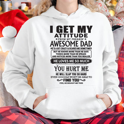 I GET MY ATTITUDE FROM MY FREAKIN' AWESOME DAD - Gift for Son and Daughter From Dad - TLEE00 (SKU-TDD-00)