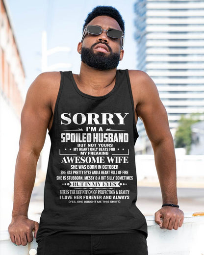 OCTOBER  - SORRY I’M A SPOILED HUSBAND BUT NOT YOURS MY HEART ONLY BEATS FOR MY FREAKING AWESOME WIFE - FROM WIFE - TLEE10 (SKU12-268-10)