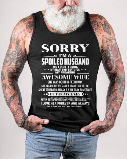 FEBRUARY - SORRY I’M A SPOILED HUSBAND BUT NOT YOURS MY HEART ONLY BEATS FOR MY FREAKING AWESOME WIFE - FROM WIFE - TLEE02 (SKU12-268-02)