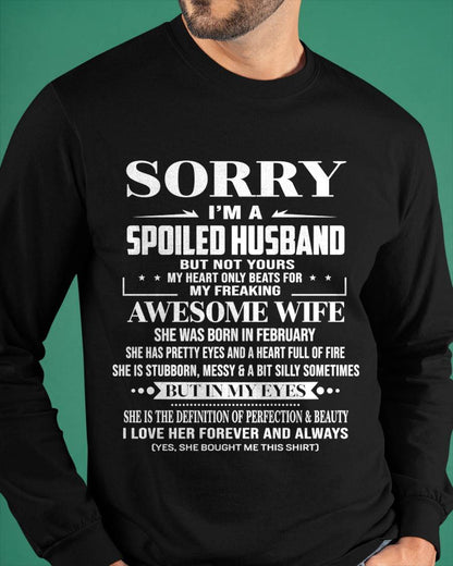 FEBRUARY - SORRY I’M A SPOILED HUSBAND BUT NOT YOURS MY HEART ONLY BEATS FOR MY FREAKING AWESOME WIFE - FROM WIFE - TLEE02 (SKU12-268-02)