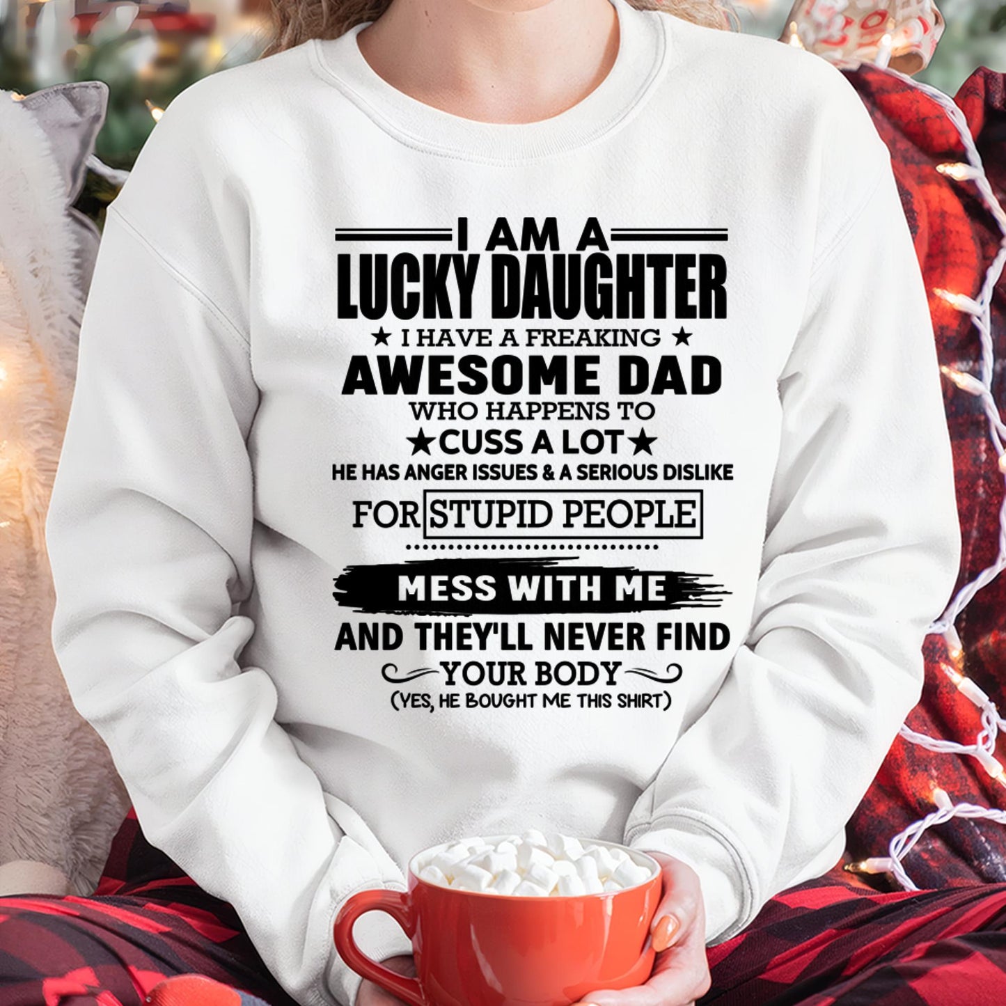 I'm Lucky Daughter - Gift for Daughter from Dad - TLEE00 (SKU-T1406DD-00)