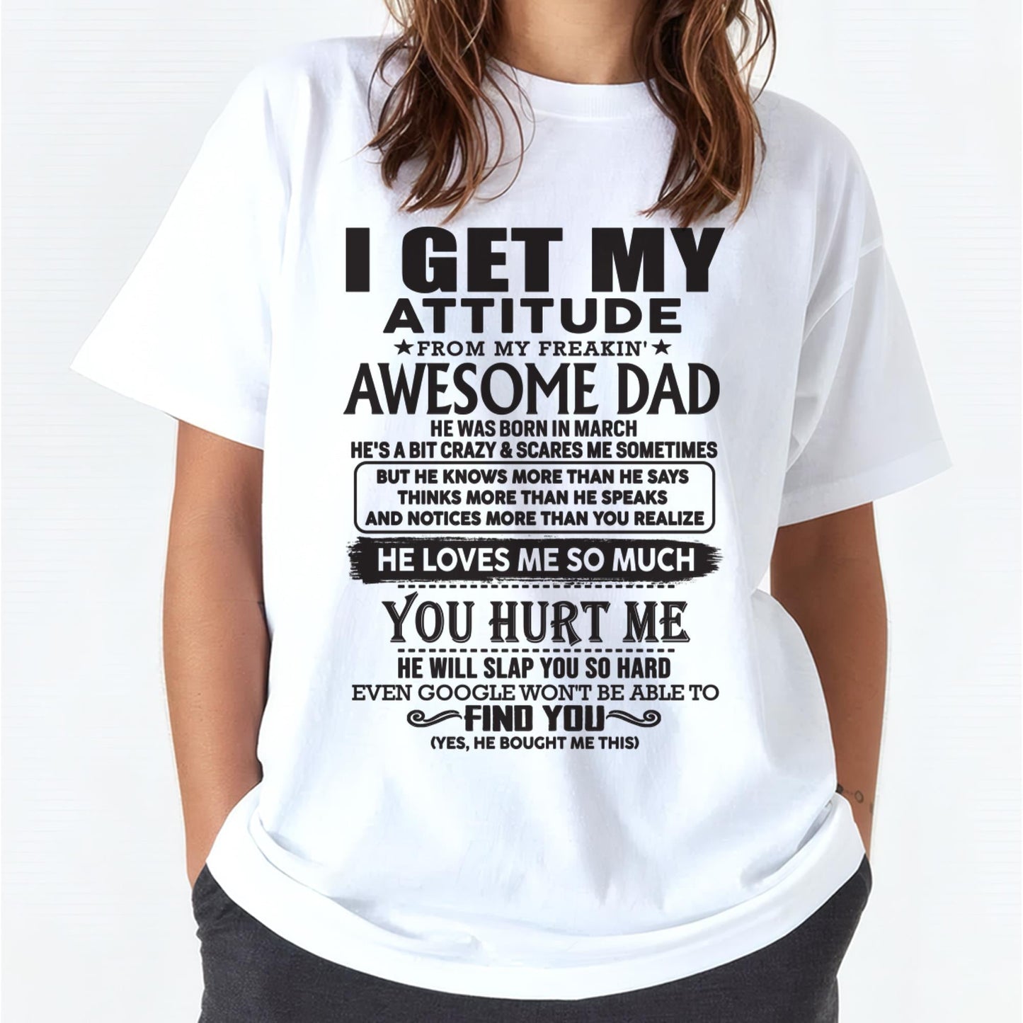 March - I GET MY ATTITUDE FROM MY FREAKIN' AWESOME DAD - Gift for Son and Daughter From Dad - TLEE03 (SKU-TDD-03)