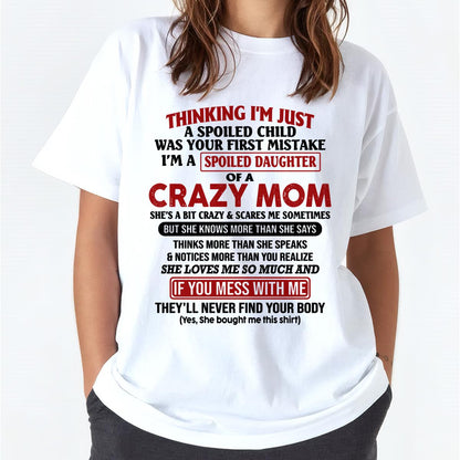I Am Spoiled Daughter Of A Crazy Mom - Gift for Daughter From Mom - TLEE00 (SKU-TMD-SPOILED-00)