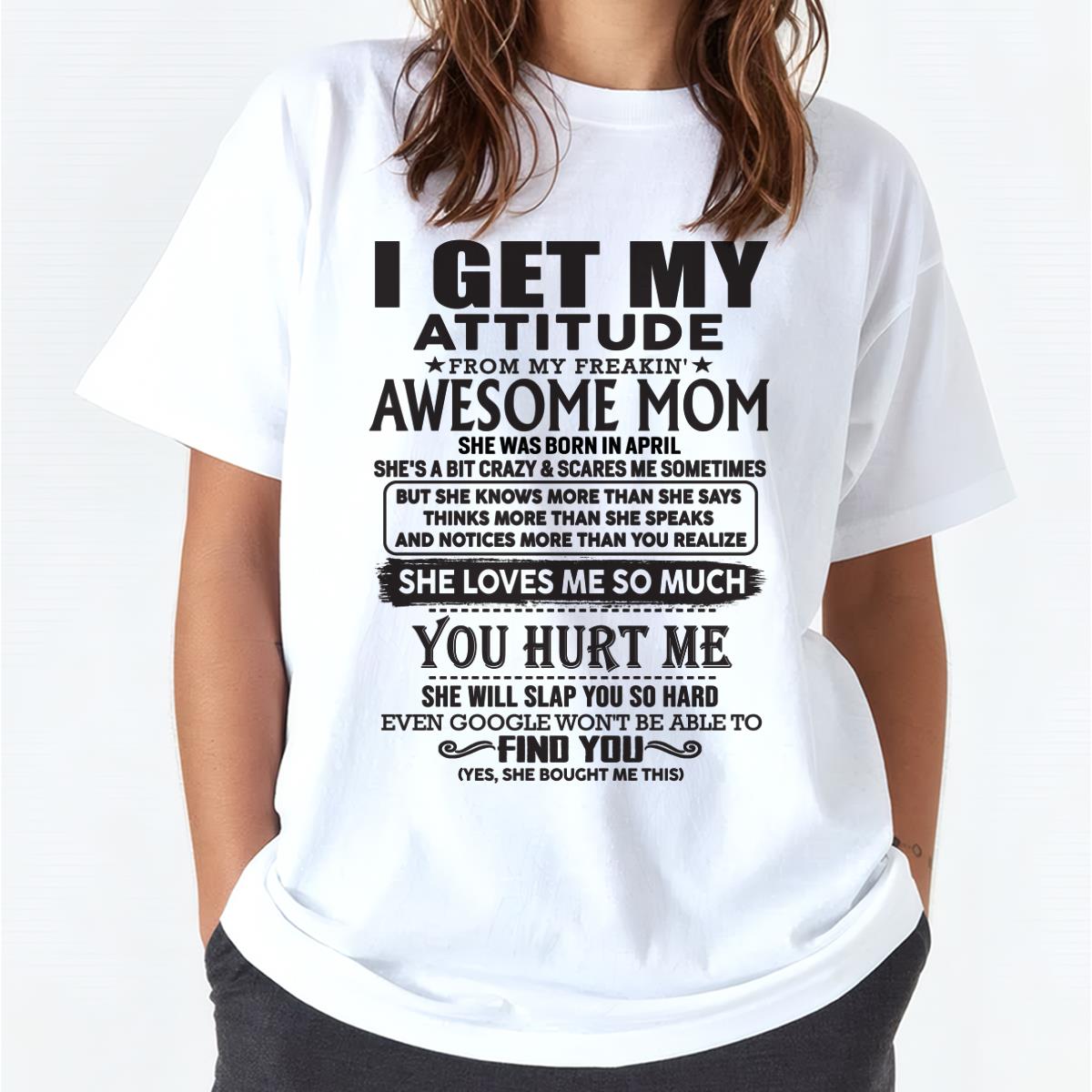 April - Thanks Mom - I GET MY ATTITUDE FROM MY FREAKIN' AWESOME MOM - Gift for Son and Daughter From Mom - TLEE04 April (SKU-TMD-04)