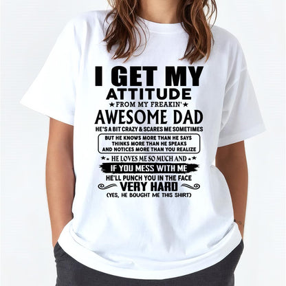 Thanks Dad - I GET MY ATTITUDE FROM MY FREAKIN' AWESOME DAD - Gift for Son and Daughter From Dad - TLEE00 (SKU-TDD-CU-00)
