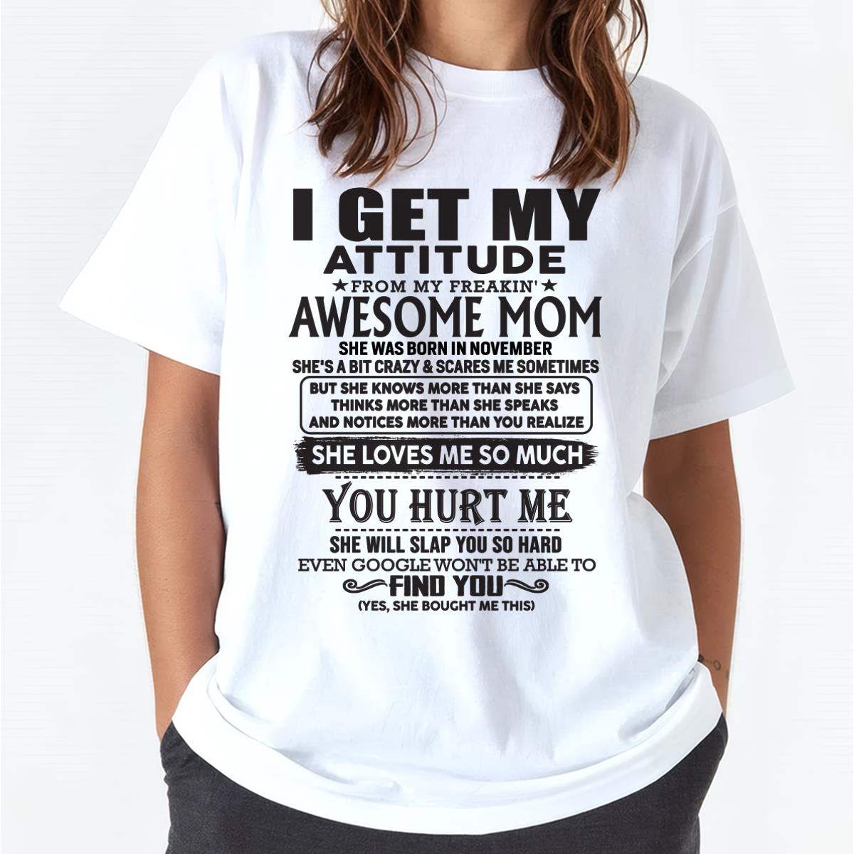 November - Thanks Mom - I GET MY ATTITUDE FROM MY FREAKIN' AWESOME MOM - Gift for Son and Daughter From Mom - TLEE11 November (SKU-TMD-11)