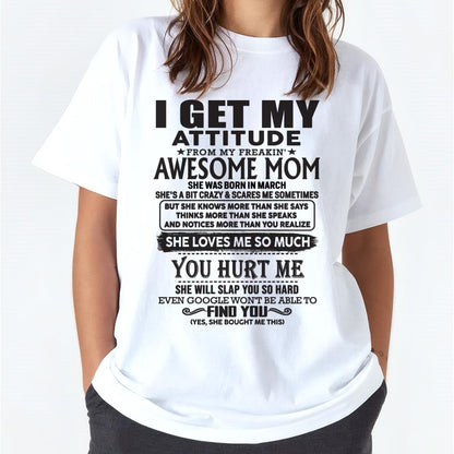 March - Thanks Mom - I GET MY ATTITUDE FROM MY FREAKIN' AWESOME MOM - Gift for Son and Daughter From Mom - TLEE03 March (SKU-TMD-03)