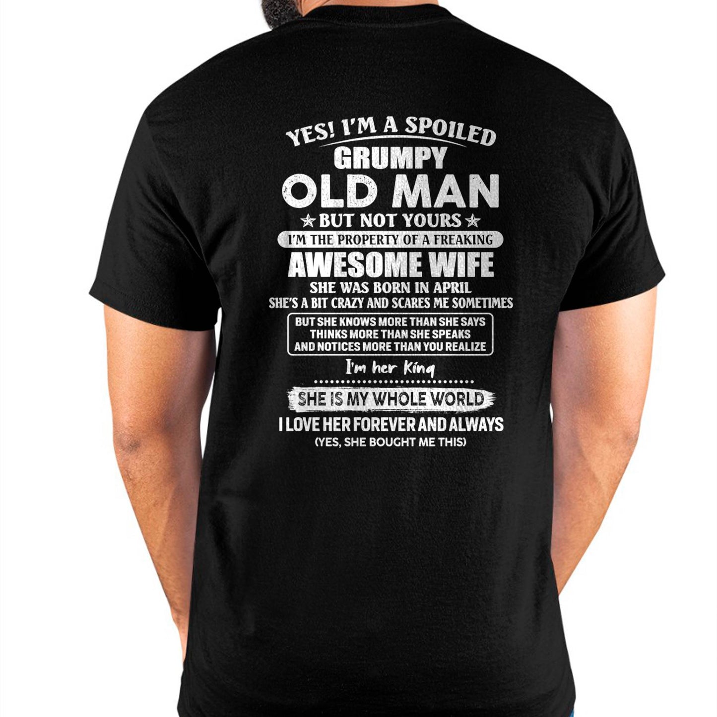 April - Yes! I'm A Spoiled Grumpy Old Man But Not Yours - Gift For Husband From Wife - TLEE04 (SKU07-100-04)