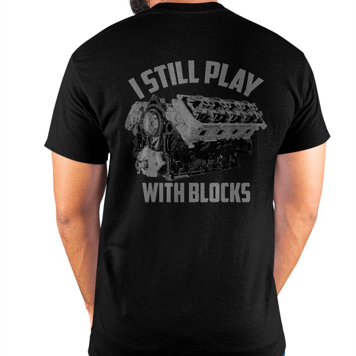 I Still Play With Blocks Racing Shirt - Gift For Mechanic - TLEE (SKUM08-D03)