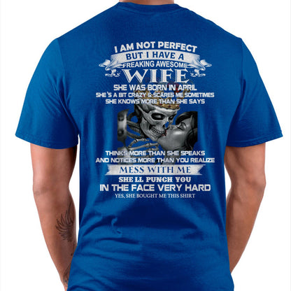April - I Am Not Perfect But I Have A Freaking Awesome Wife - Gift For Husband From Wife - TLEE04 (SKU06-34-04)