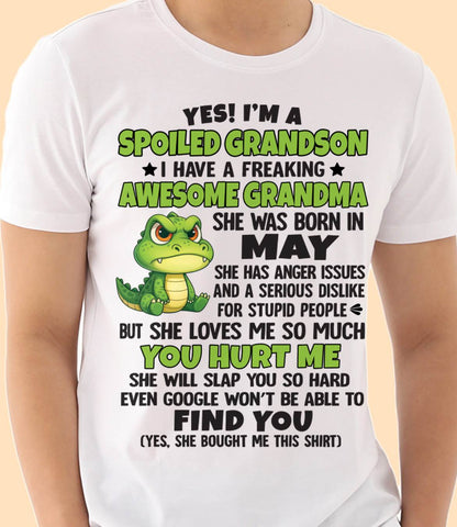 MAY - YES! I'M A SPOILED GRANDSON I HAVE A FREAKING AWESOME GRANDMA - FROM GRANDMA - TLEE05 (SKU09-115-05)
