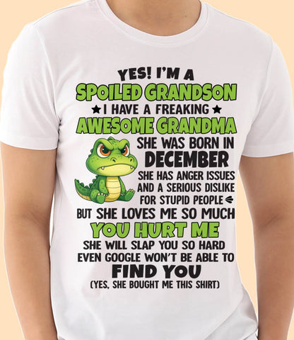 DECEMBER - YES! I'M A SPOILED GRANDSON I HAVE A FREAKING AWESOME GRANDMA - FROM GRANDMA - TLEE12 (SKU09-115-12)