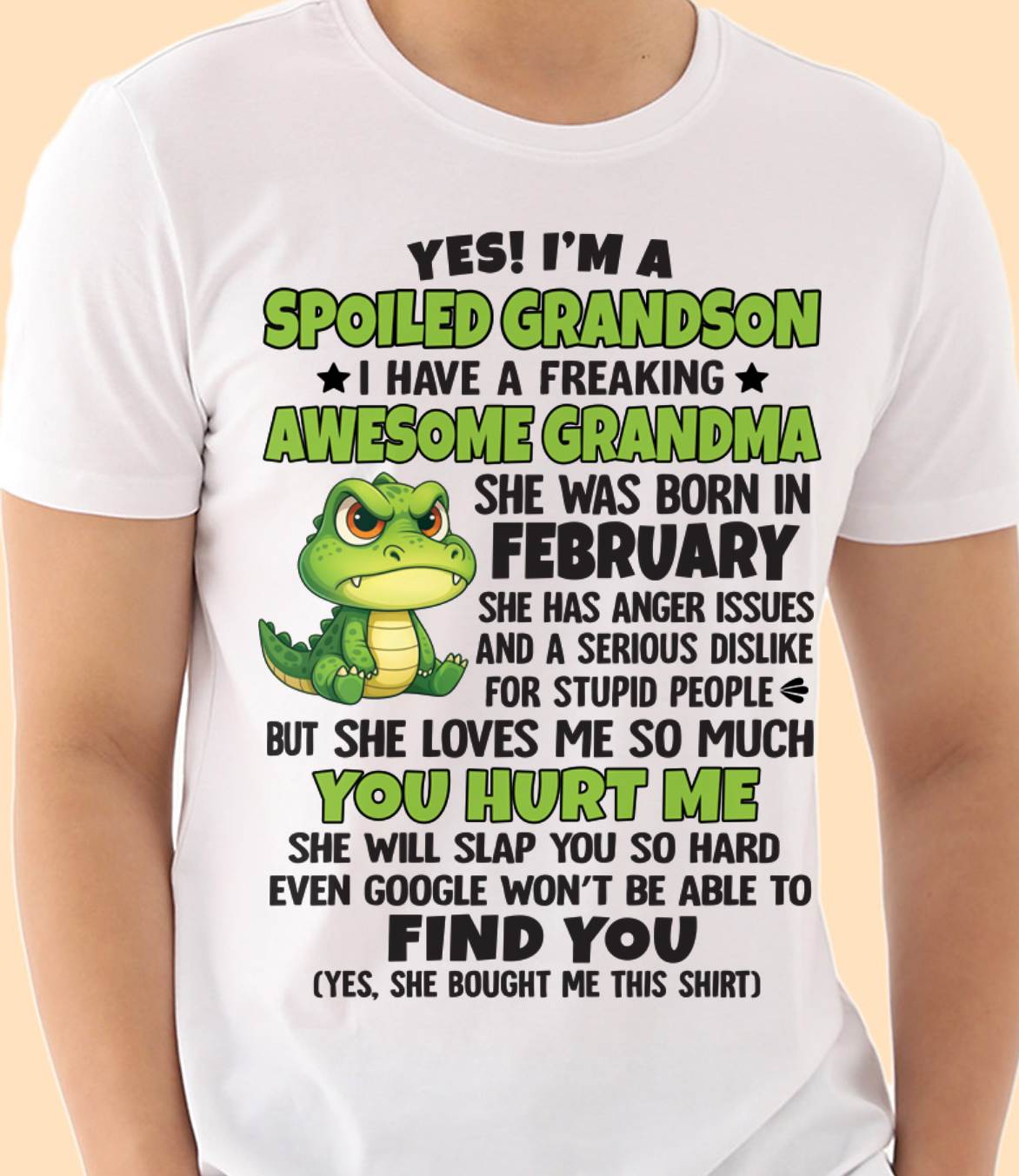 FEBRUARY - YES! I'M A SPOILED GRANDSON I HAVE A FREAKING AWESOME GRANDMA - FROM GRANDMA - TLEE02 (SKU09-115-02)
