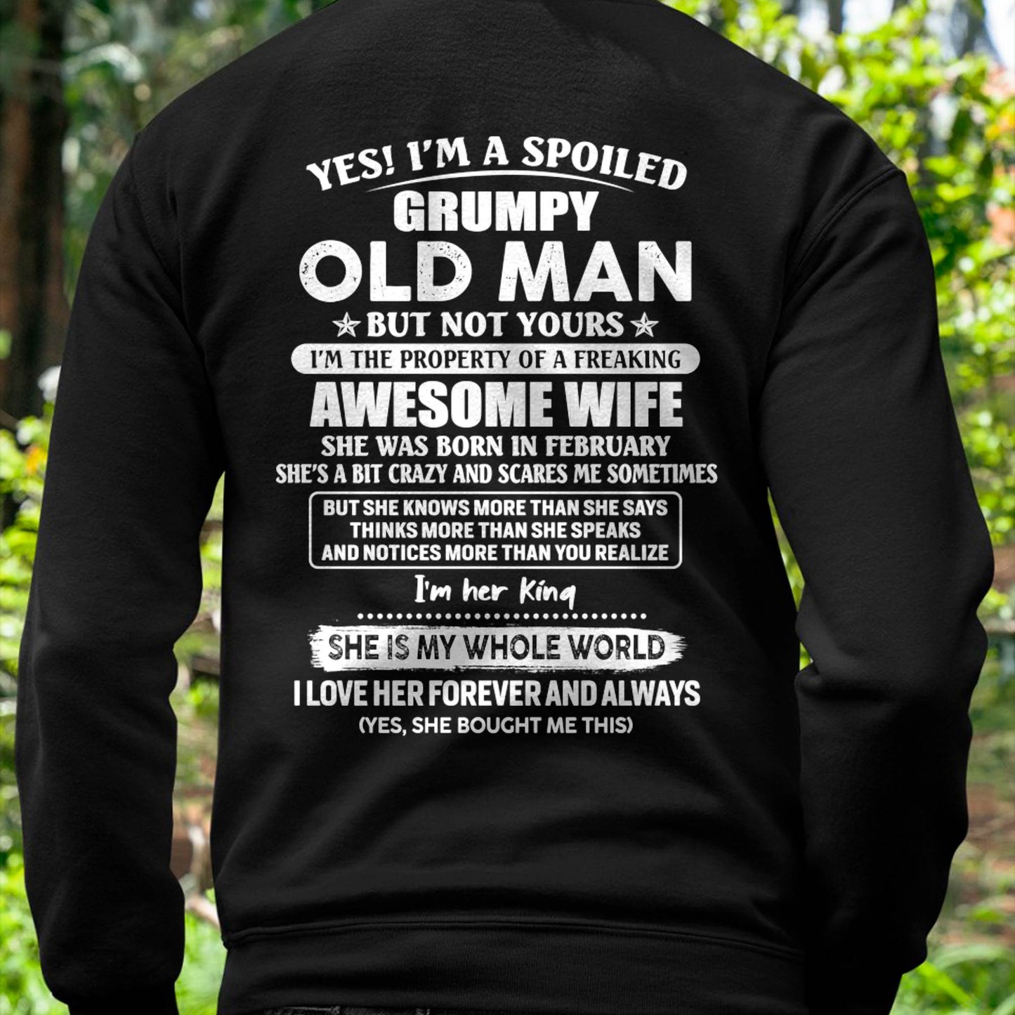 February - Yes! I'm A Spoiled Grumpy Old Man But Not Yours - Gift For Husband From Wife - TLEE02 (SKU07-100-02)