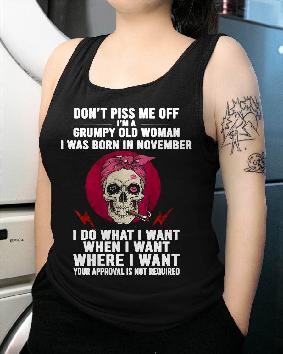 NOVEMBER - DON’T PISS ME OFF I’M A GRUMPY OLD WOMAN - FOR WOMEN - TLEE11 (SKU26T-01138-11)
