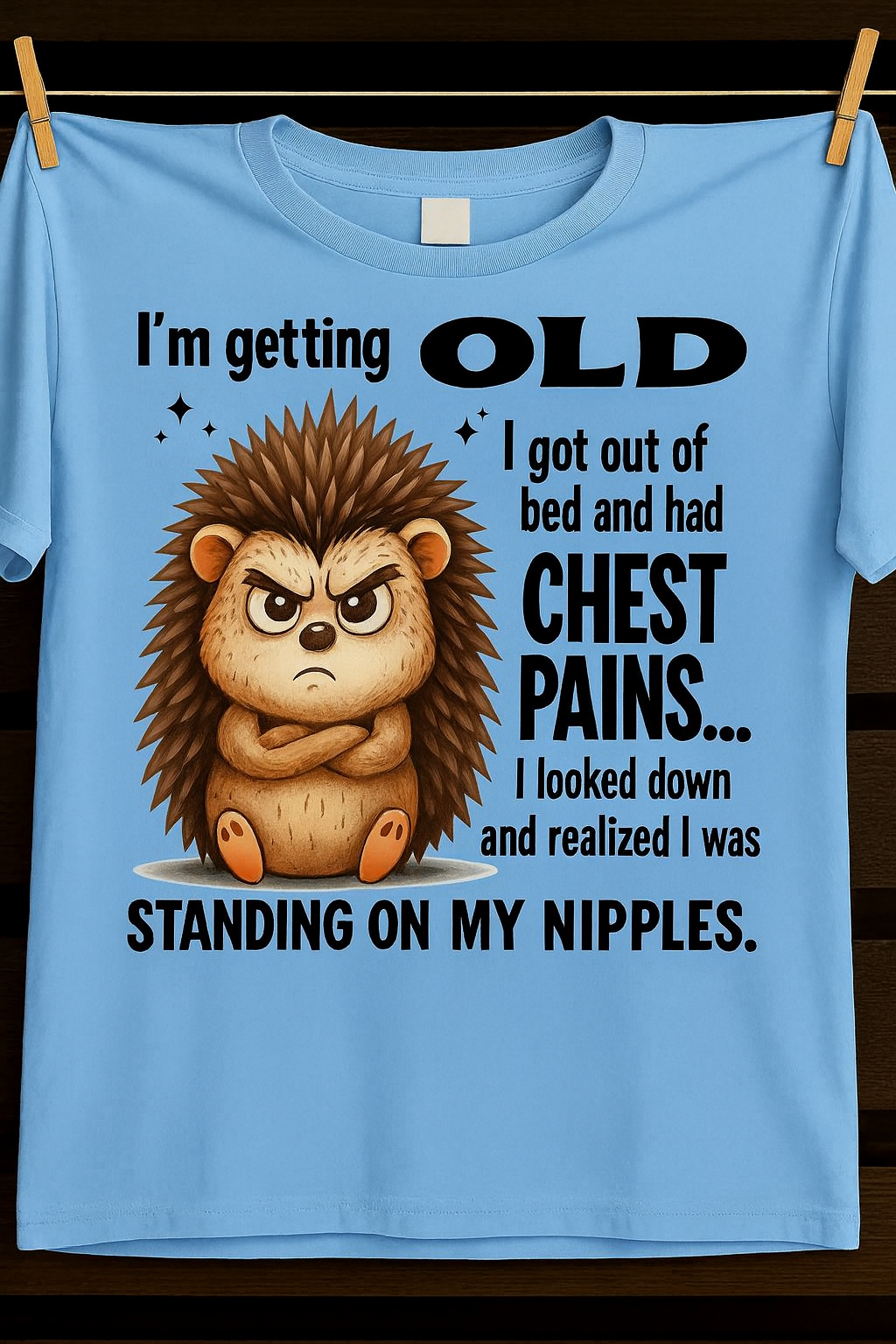 CUTE ANIMAL SHIRT WITH FUNNY SAYING – HUMOR TEE FOR AGING GRACEFULLY - GIFT FOR WOMEN - TLEE00 (SKU09-68-00)