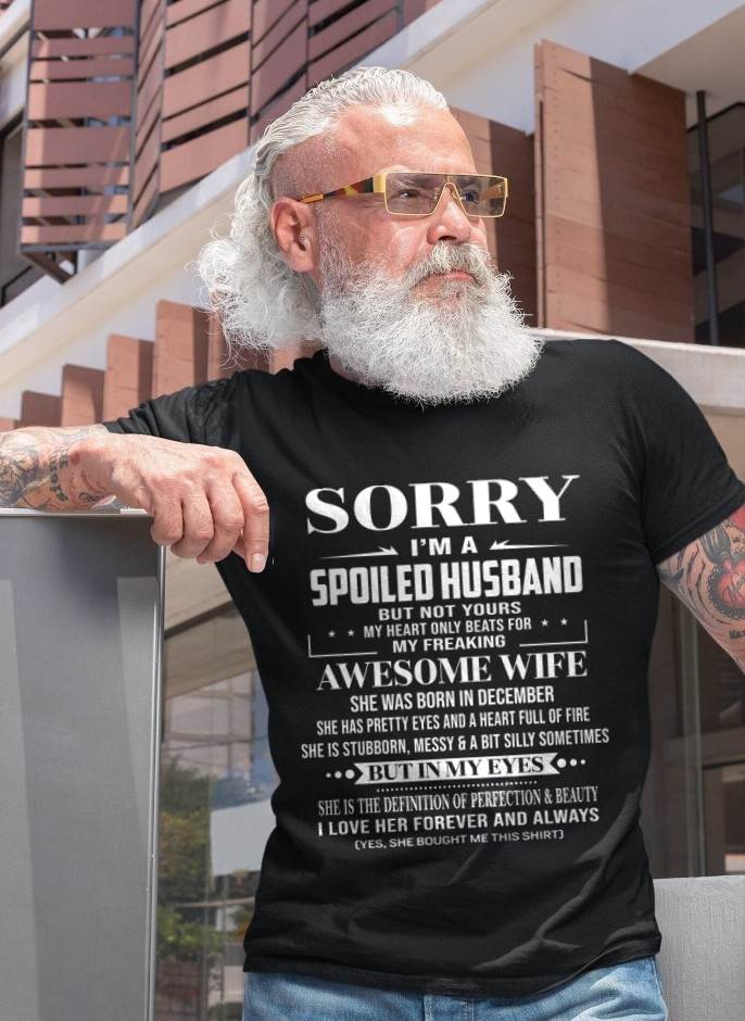 DECEMBER - SORRY I’M A SPOILED HUSBAND BUT NOT YOURS MY HEART ONLY BEATS FOR MY FREAKING AWESOME WIFE - FROM WIFE - TLEE12 (SKU12-268-12)