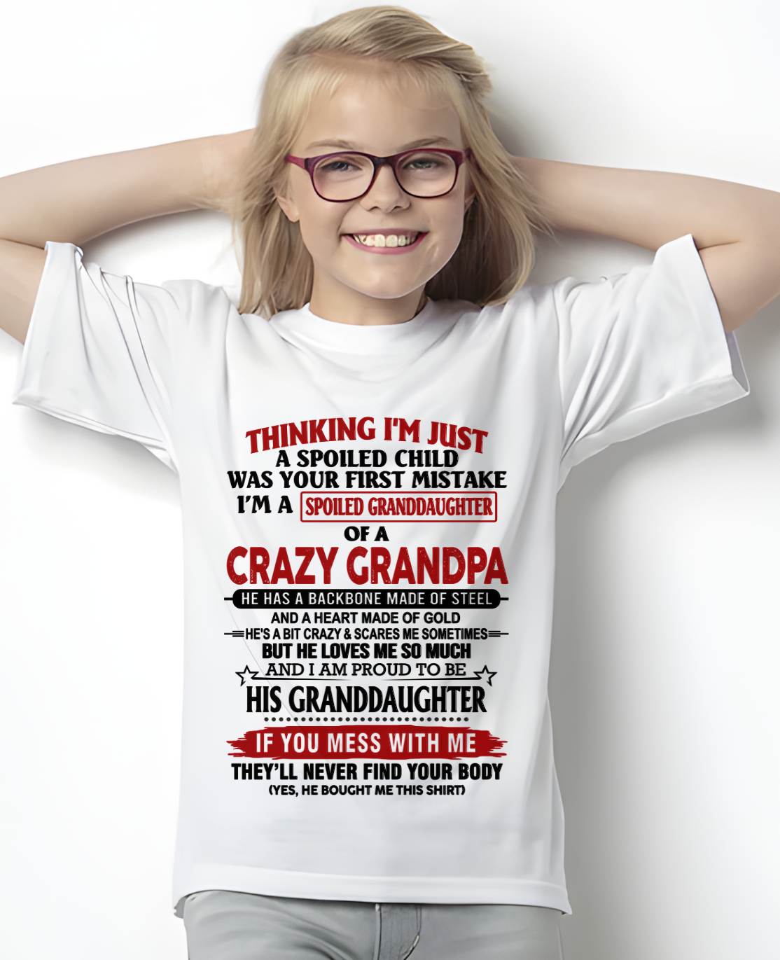 THINKING I’M JUST A SPOILED CHILD WAS YOUR FIRST MISTAKE  I’M A SPOILED GRANDDAUGHTER OF A  CRAZY GRANDPA - FROM GRANDPA - TLEE00 (SKU12-256-00)