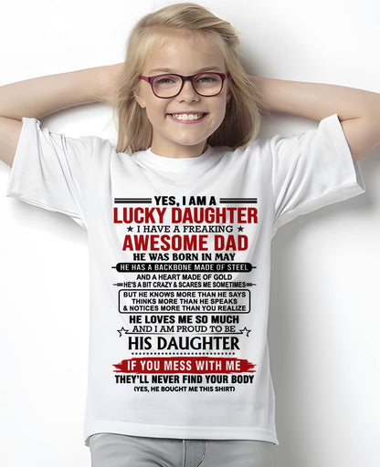 MAY - YES, I AM A LUCKY DAUGHTER I HAVE A FREAKING AWESOME DAD - FROM DAD - TLEE05 (SKU26T-0176-05)