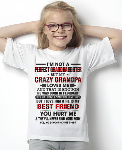 FEBRUARY - I'M NOT A PERFECT GRANDDAUGHTER BUT MY CRAZY GRANDPA LOVES ME AND THAT IS ENOUGH - FROM GRANDPA - TLEE02 (SKU11-12-02)