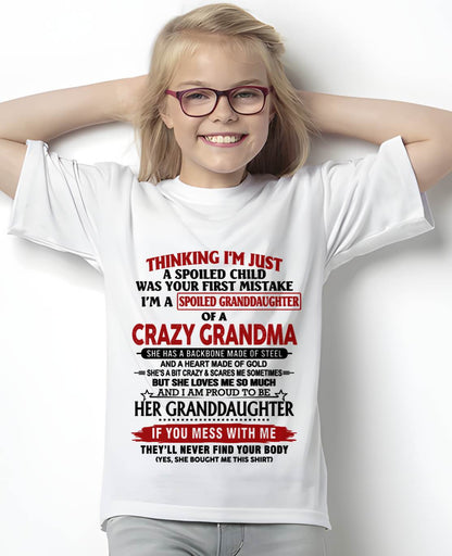 THINKING I’M JUST A SPOILED CHILD WAS YOUR FIRST MISTAKE I’M A SPOILED GRANDDAUGHTER OF A CRAZY GRANDMA - FROM GRANDMA - TLEE00 (SKU12-324-00)