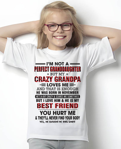 NOVEMBER - I'M NOT A PERFECT GRANDDAUGHTER BUT MY CRAZY GRANDPA LOVES ME AND THAT IS ENOUGH - FROM GRANDPA - TLEE11 (SKU11-12-11)