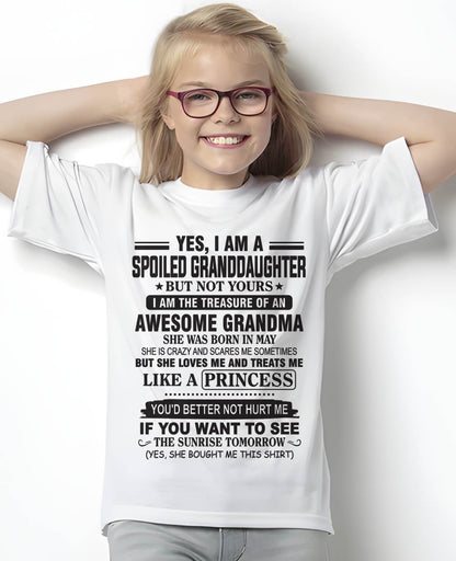 MAY - YES, I AM A SPOILED GRANDDAUGHTER BUT NOT YOURS I AM THE TREASURE OF AN AWESOME GRANDMA - FROM GRANDMA - TLEE05 (SKU10-104-05)