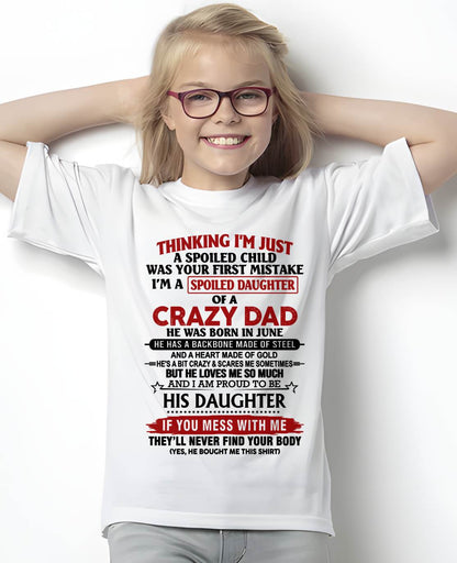 JUNE - THINKING I'M JUST A SPOILED CHILD WAS YOUR FIRST MISTAKE  I’M A SPOILED DAUGHTER OF A CRAZY DAD - FROM DAD- TLEE06 (SKU12-281-06)