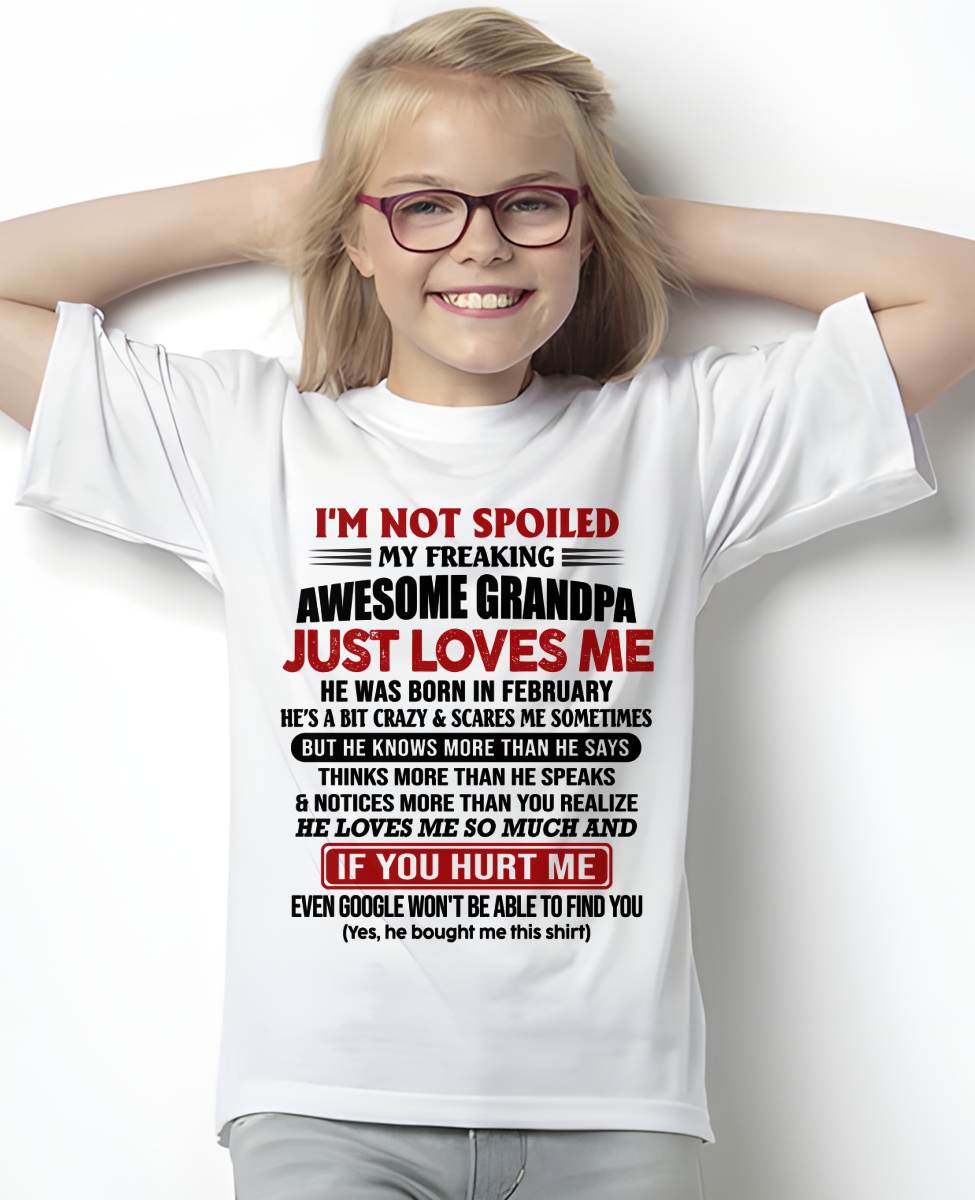 FEBRUARY - I'M NOT SPOILED MY FREAKING AWESOME GRANDPA JUST LOVES ME - FROM GRANDPA - TLEE02 (SKU09-127-02)