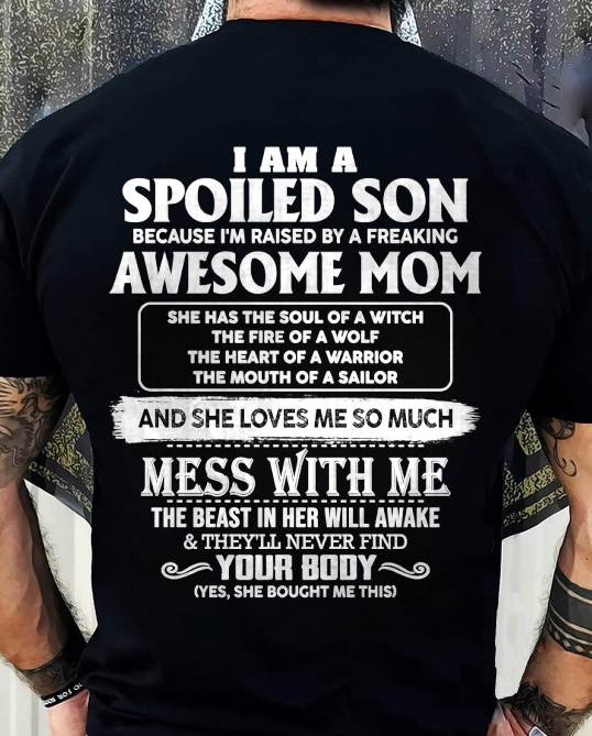 I AM A SPOILED SON BECAUSE I'M RAISED BY A FREAKING AWESOME MOM - FROM MOM - TLEE00 (SKU10-46-00)