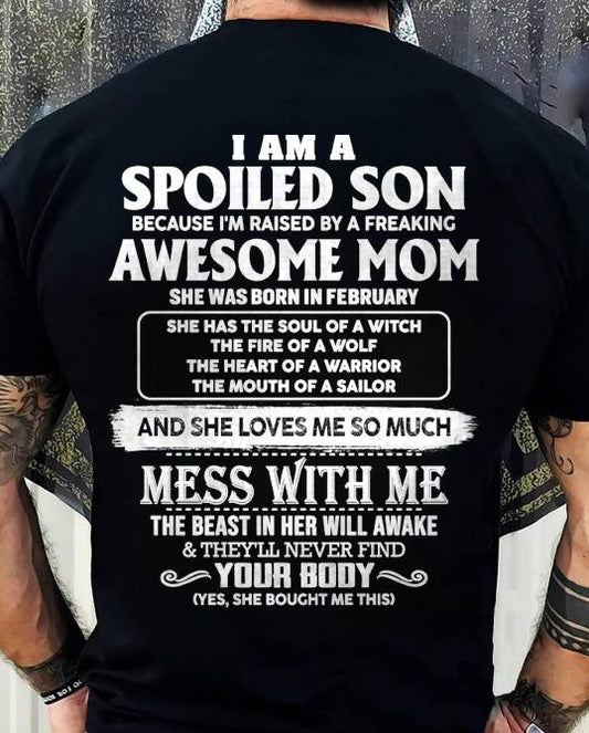 FEBRUARY - I AM A SPOILED SON BECAUSE I'M RAISED BY A FREAKING AWESOME MOM - FROM MOM - TLEE02 (SKU10-46-02)