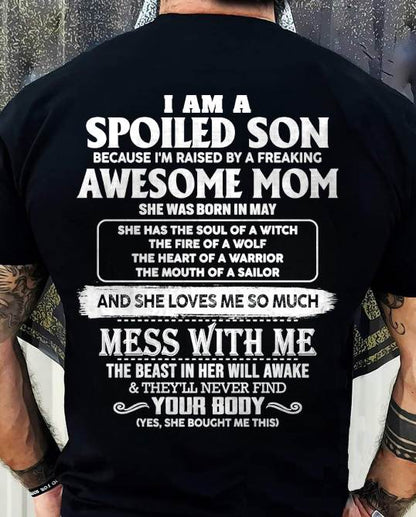 MAY - I AM A SPOILED SON BECAUSE I'M RAISED BY A FREAKING AWESOME MOM - FROM MOM - TLEE05 (SKU10-46-05)