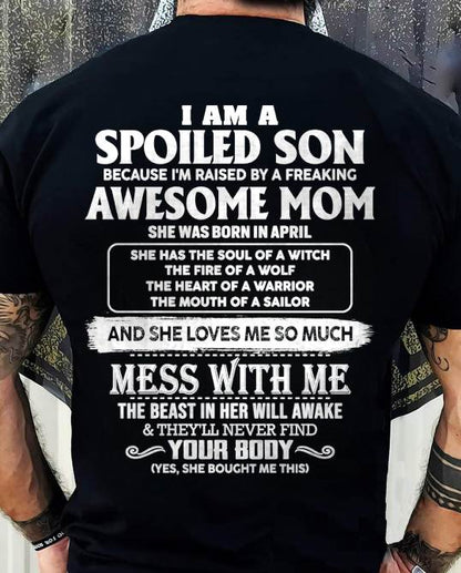 APRIL - I AM A SPOILED SON BECAUSE I'M RAISED BY A FREAKING AWESOME MOM - FROM MOM - TLEE04 (SKU10-46-04)